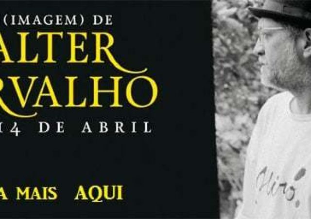 MOSTRA: A Luz (Imagem) de Walter Carvalho