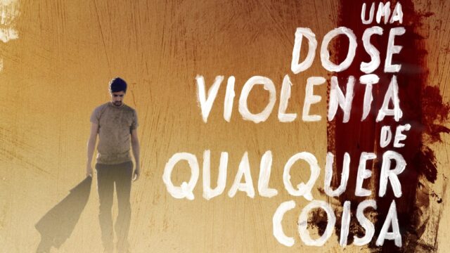 Uma Dose Violenta de Qualquer Coisa
