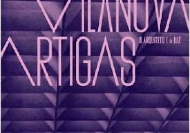 Crítica: Vilanova Artigas – O Arquiteto e a Luz