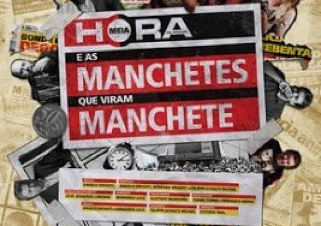Meia Hora e As Manchetes Que Viram Manchete