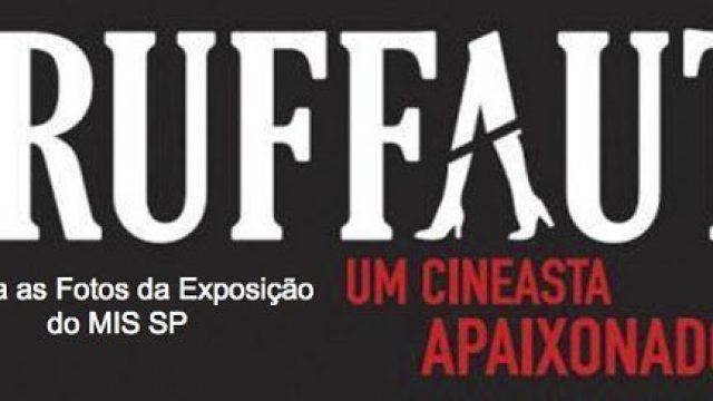 EXPOSIÇÃO: Truffaut, Um Cineasta Apaixonado no MIS SP