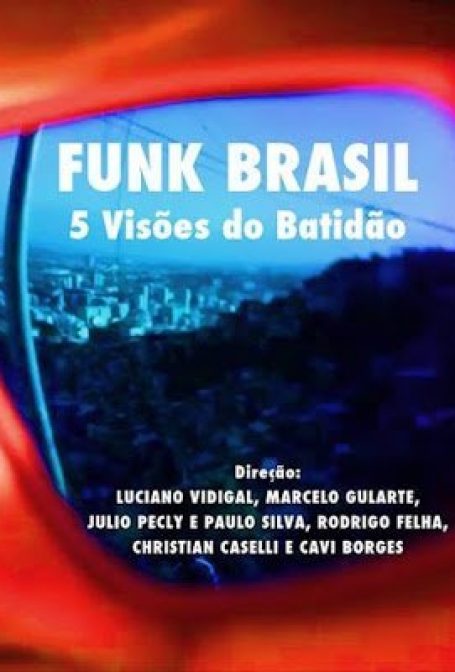 Funk Brasil: 5 Visões do Batidão