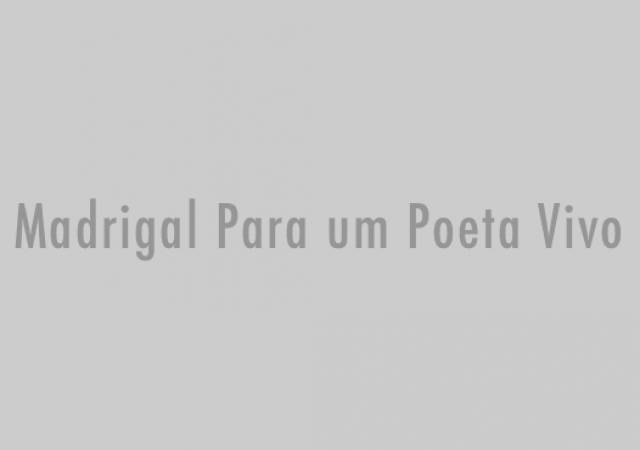 Madrigal Para Um Poeta Vivo