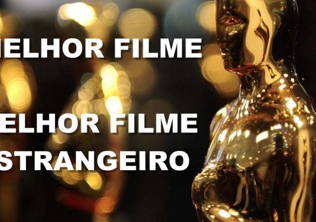 Oscar 2018: Melhor Filme e Melhor Filme Estrangeiro