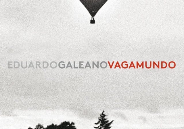 Crítica: Eduardo Galeano Vagamundo