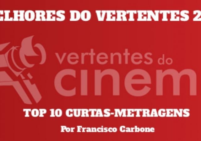 Os Melhores do Vertentes: Top 10 Curtas-Metragens