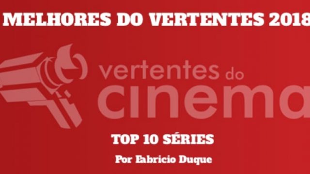 Os Melhores do Vertentes: Top 10 Séries
