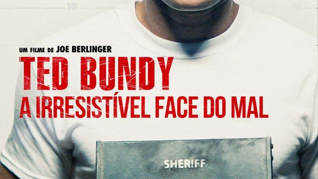 Ted Bundy: A Irresistível Face do Mal