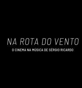 Na Rota do Vento, o cinema na música de Sergio Ricardo