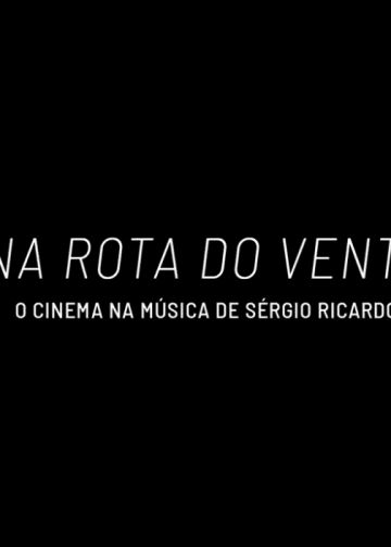 Na Rota do Vento, o cinema na música de Sergio Ricardo