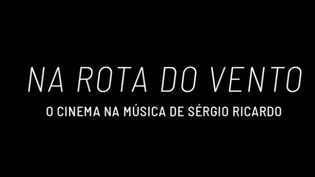 Na Rota do Vento, O Cinema na Música de Sergio Ricardo