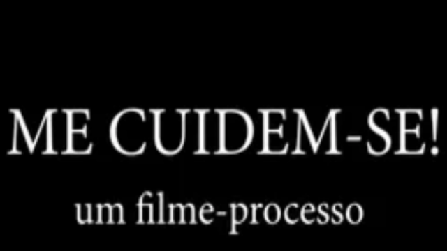 Me Cuidem-se! – Um Filme Processo