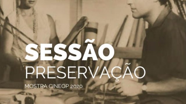 Sessão Mostra Preservação da CineOP 2020