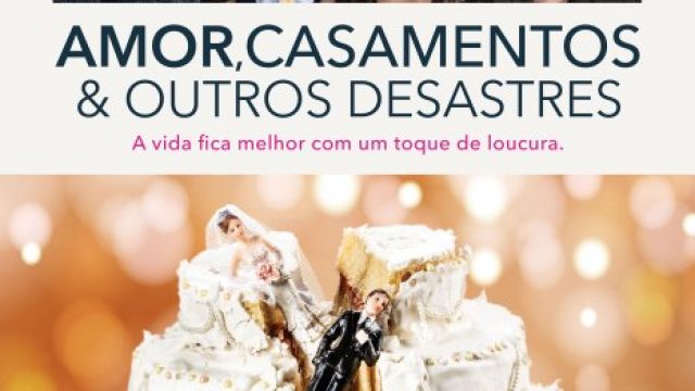 Amor, Casamentos & Outros Desastres