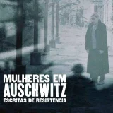 Mulheres em Auschwitz - Escritas de Resistência