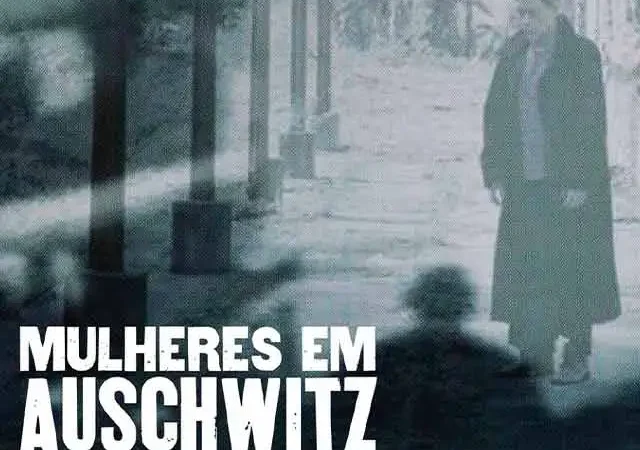 Mulheres em Auschwitz – Escritas de Resistência
