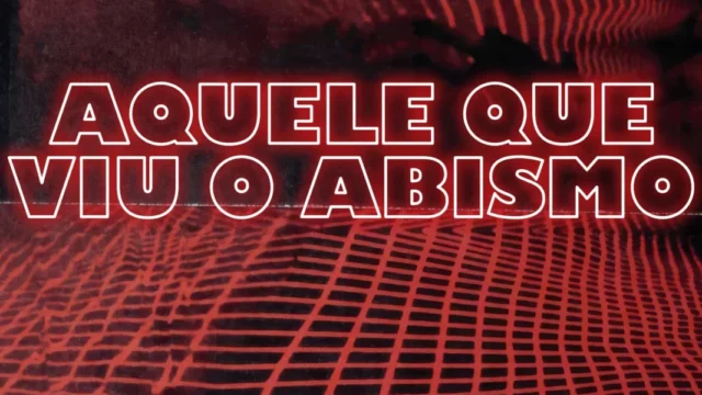 Aquele que Viu o Abismo